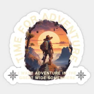 i want adventure in the great wide somewhere Sticker